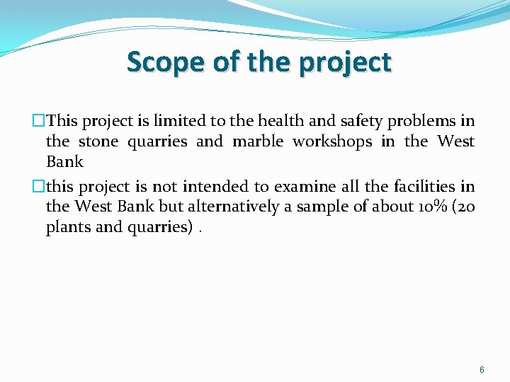 Scope of the project �This project is limited to the health and safety problems