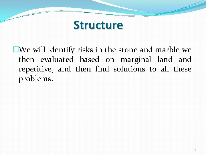 Structure �We will identify risks in the stone and marble we then evaluated based