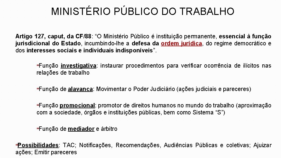 MINISTÉRIO PÚBLICO DO TRABALHO Artigo 127, caput, da CF/88: “O Ministério Público é instituição