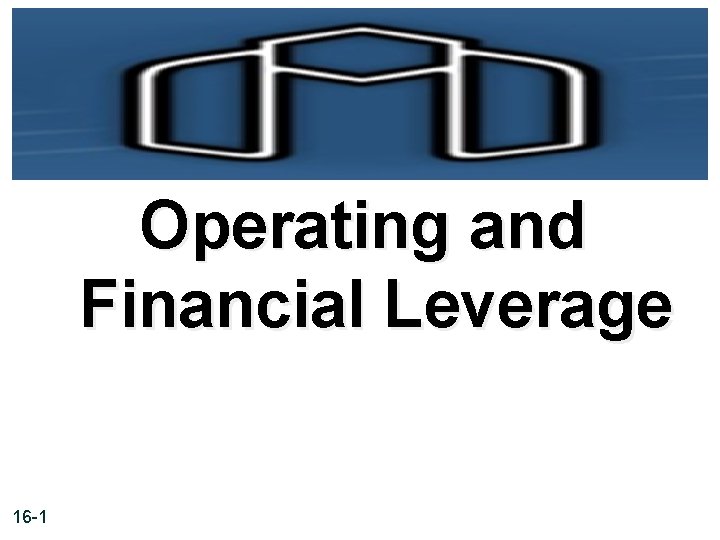 Operating and Financial Leverage 16 -1 