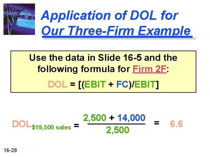 Application of DOL for Our Three-Firm Example Use the data in Slide 16 -5