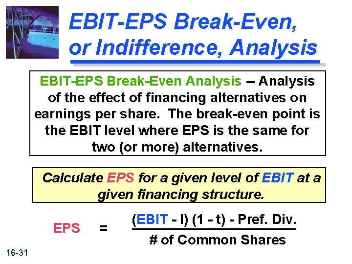 EBIT-EPS Break-Even, or Indifference, Analysis EBIT-EPS Break-Even Analysis -- Analysis of the effect of