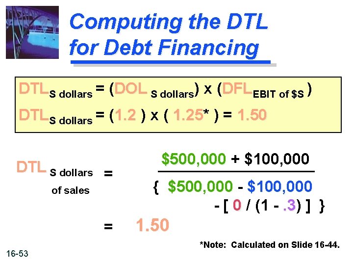 Computing the DTL for Debt Financing DTLS dollars = (DOL S dollars) x (DFLEBIT
