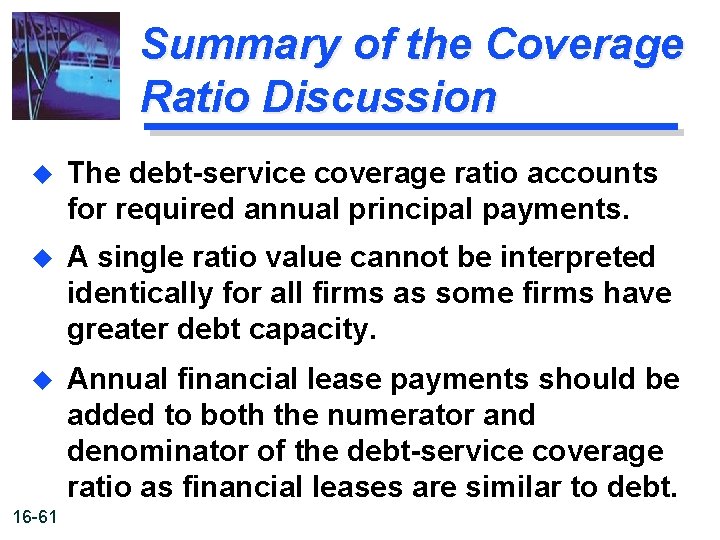 Summary of the Coverage Ratio Discussion u The debt-service coverage ratio accounts for required