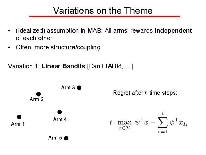 Variations on the Theme • (Idealized) assumption in MAB: All arms’ rewards independent of