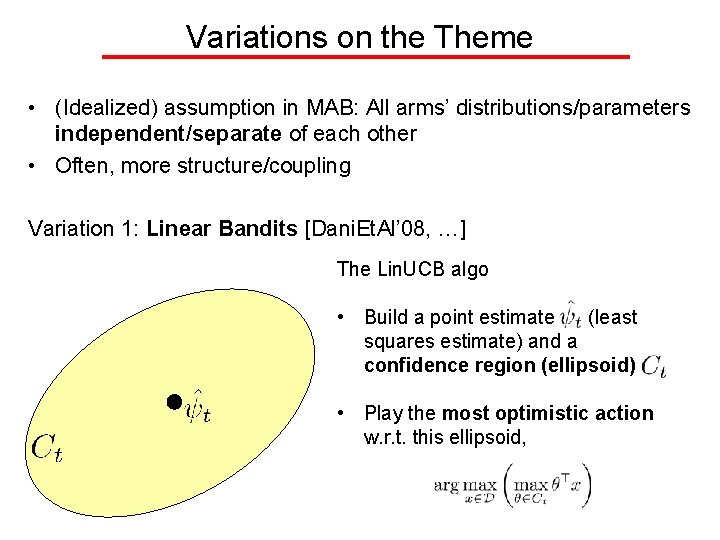 Variations on the Theme • (Idealized) assumption in MAB: All arms’ distributions/parameters independent/separate of