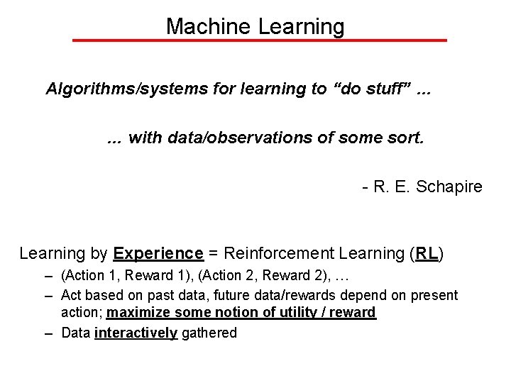 Machine Learning Algorithms/systems for learning to “do stuff” … … with data/observations of some