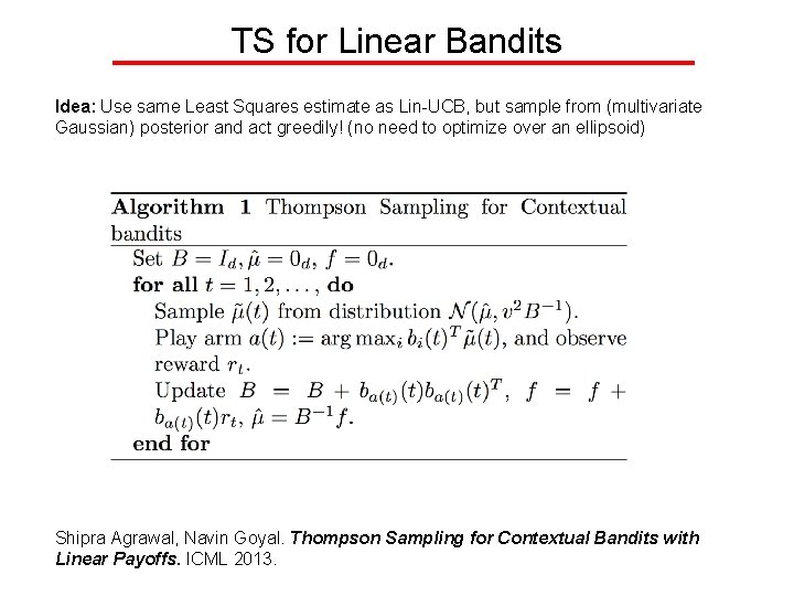 TS for Linear Bandits Idea: Use same Least Squares estimate as Lin-UCB, but sample