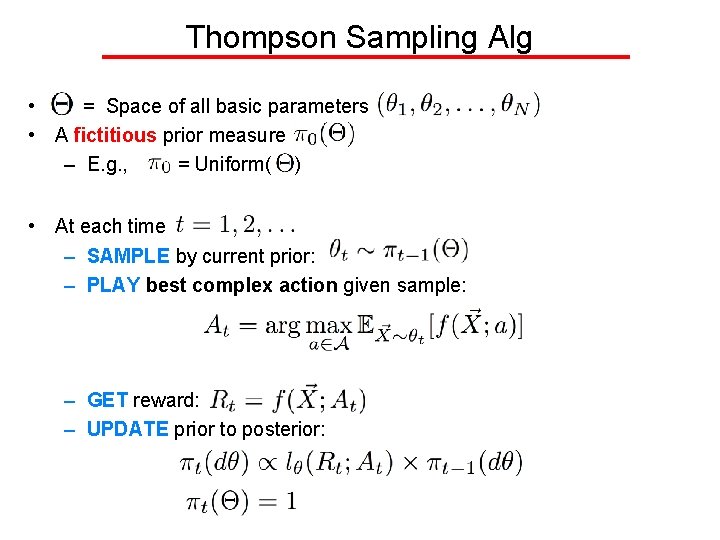 Thompson Sampling Alg • = Space of all basic parameters • A fictitious prior