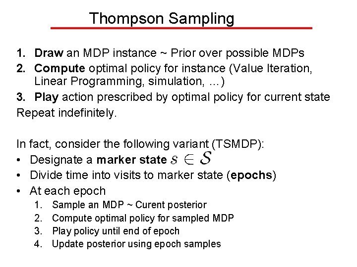Thompson Sampling 1. Draw an MDP instance ~ Prior over possible MDPs 2. Compute