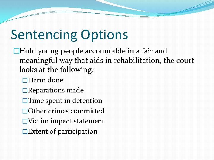 Sentencing Options �Hold young people accountable in a fair and meaningful way that aids