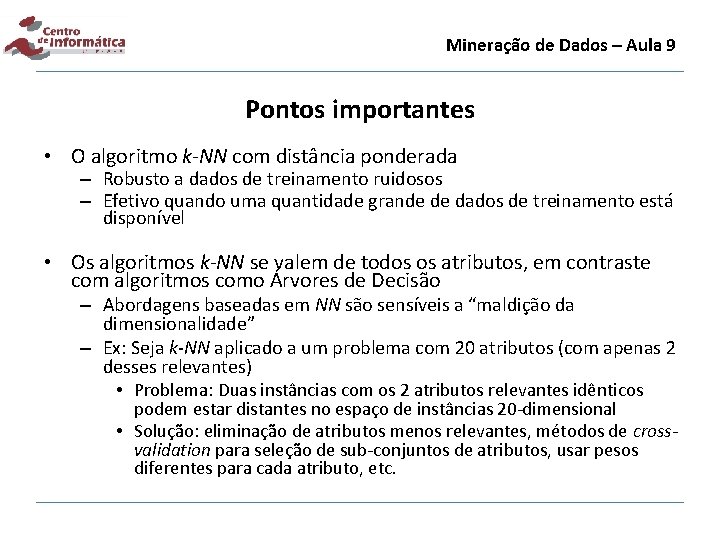 Mineração de Dados – Aula 9 Pontos importantes • O algoritmo k-NN com distância