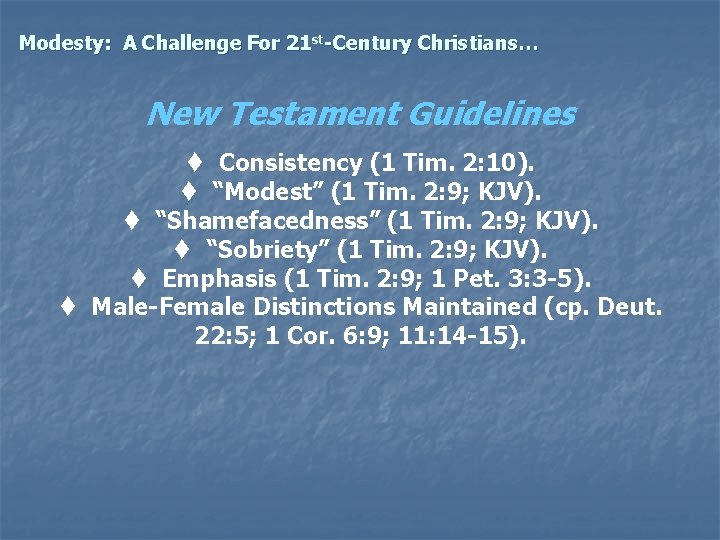 Modesty: A Challenge For 21 st-Century Christians… New Testament Guidelines t Consistency (1 Tim.