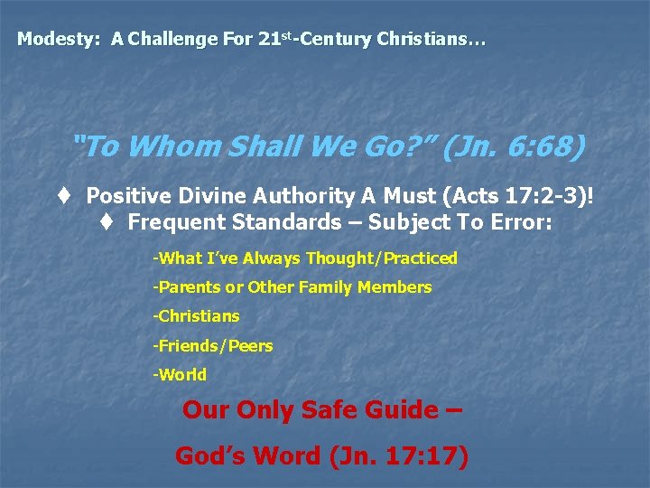 Modesty: A Challenge For 21 st-Century Christians… “To Whom Shall We Go? ” (Jn.