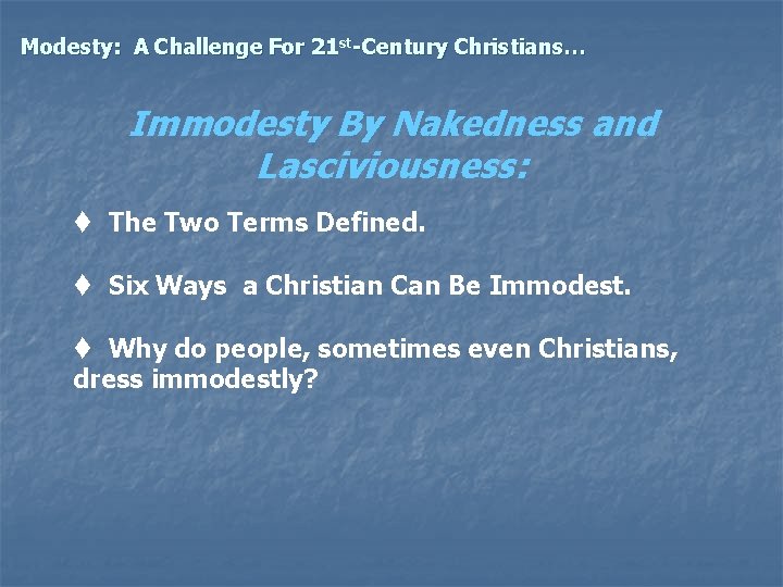 Modesty: A Challenge For 21 st-Century Christians… Immodesty By Nakedness and Lasciviousness: t The