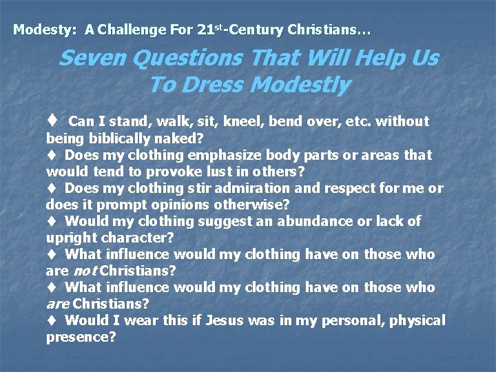 Modesty: A Challenge For 21 st-Century Christians… Seven Questions That Will Help Us To