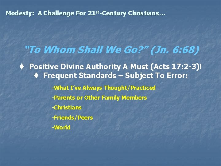 Modesty: A Challenge For 21 st-Century Christians… “To Whom Shall We Go? ” (Jn.