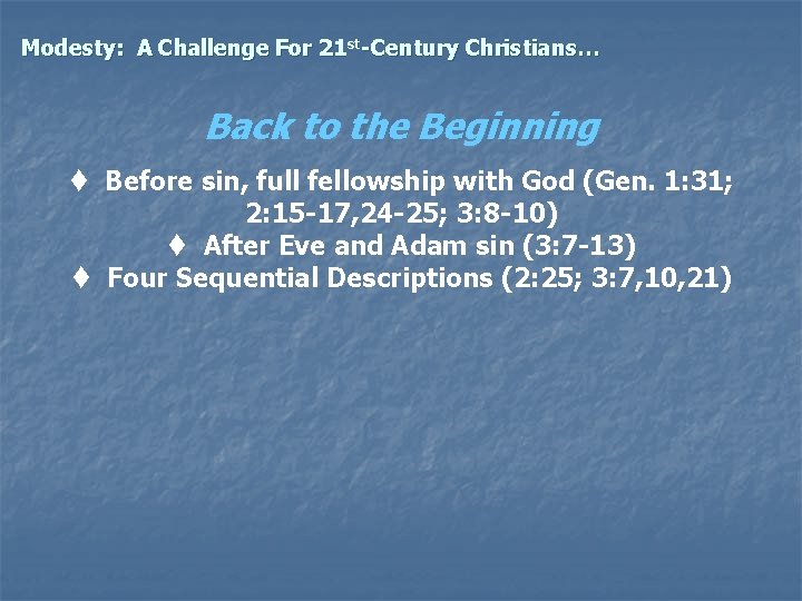 Modesty: A Challenge For 21 st-Century Christians… Back to the Beginning t Before sin,
