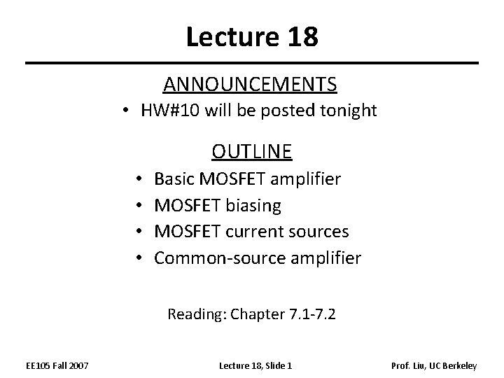 Lecture 18 ANNOUNCEMENTS • HW#10 will be posted tonight OUTLINE • • Basic MOSFET