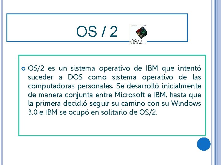 OS / 2 OS/2 es un sistema operativo de IBM que intentó suceder a OS / 2 OS/2 es un sistema operativo de IBM que intentó suceder a