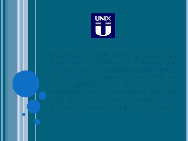 Se conoce a Unix como el abuelo de Linux fué desarrollado a base de Se conoce a Unix como el abuelo de Linux fué desarrollado a base de