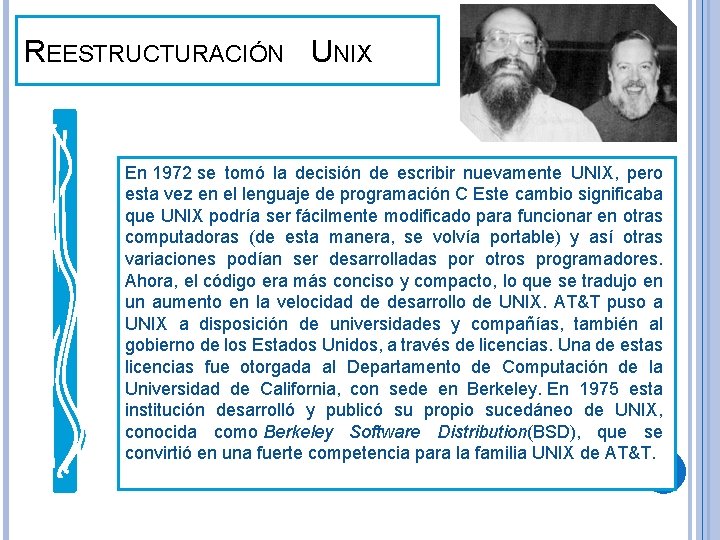 REESTRUCTURACIÓN UNIX En 1972 se tomó la decisión de escribir nuevamente UNIX, pero esta REESTRUCTURACIÓN UNIX En 1972 se tomó la decisión de escribir nuevamente UNIX, pero esta