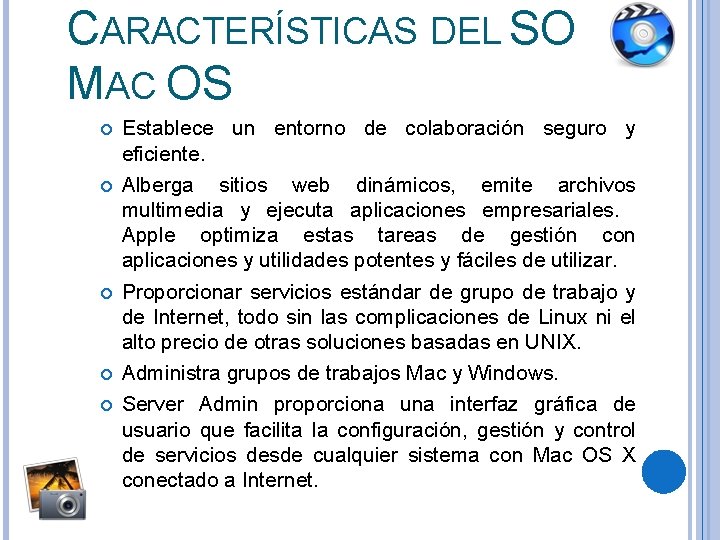 CARACTERÍSTICAS DEL SO MAC OS Establece un entorno de colaboración seguro y eficiente. Alberga CARACTERÍSTICAS DEL SO MAC OS Establece un entorno de colaboración seguro y eficiente. Alberga