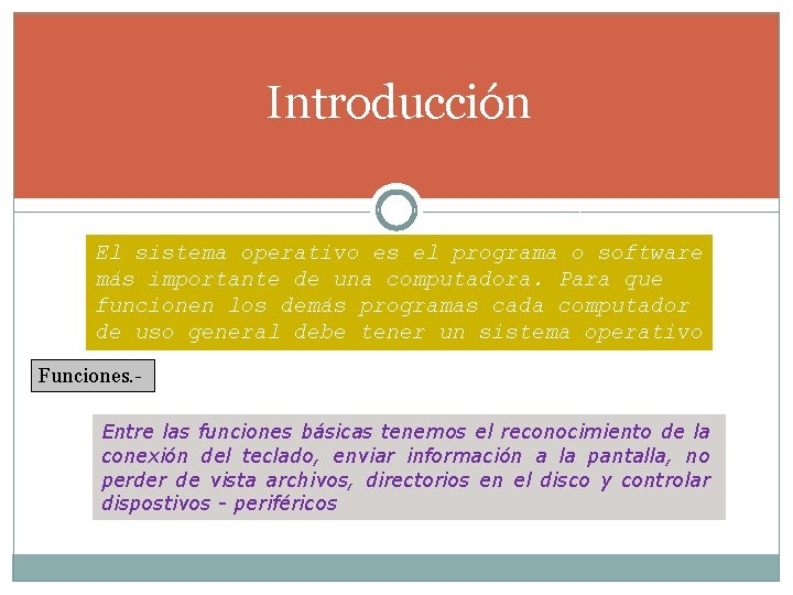 Introducción El sistema operativo es el programa o software más importante de una computadora. Introducción El sistema operativo es el programa o software más importante de una computadora.