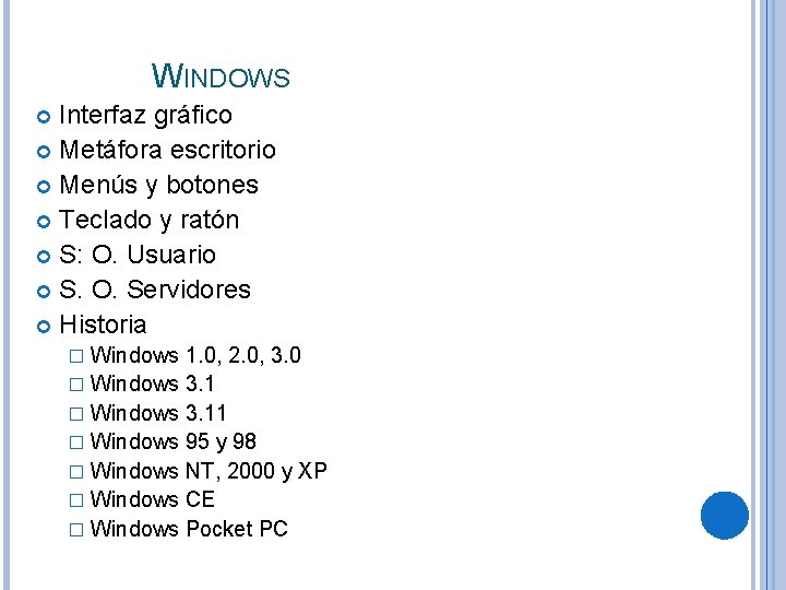 WINDOWS Interfaz gráfico Metáfora escritorio Menús y botones Teclado y ratón S: O. Usuario WINDOWS Interfaz gráfico Metáfora escritorio Menús y botones Teclado y ratón S: O. Usuario