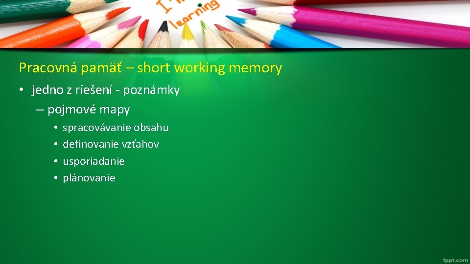 Pracovná pamäť – short working memory • jedno z riešení - poznámky – pojmové