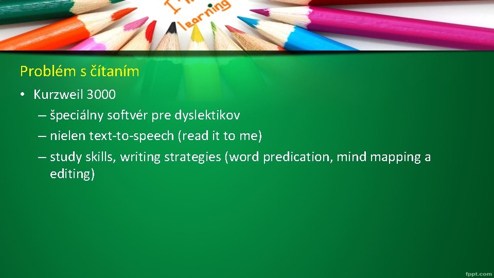 Problém s čítaním • Kurzweil 3000 – špeciálny softvér pre dyslektikov – nielen text-to-speech