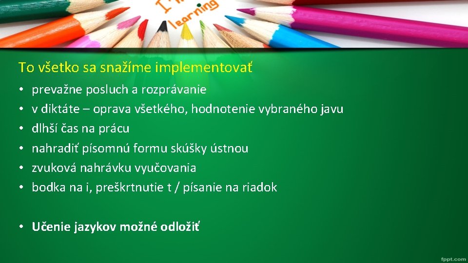 To všetko sa snažíme implementovať • • • prevažne posluch a rozprávanie v diktáte