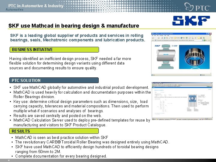 PTC in Automotive & Industry SKF use Mathcad in bearing design & manufacture SKF PTC in Automotive & Industry SKF use Mathcad in bearing design & manufacture SKF