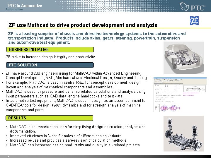 PTC in Automotive ZF use Mathcad to drive product development and analysis ZF is PTC in Automotive ZF use Mathcad to drive product development and analysis ZF is