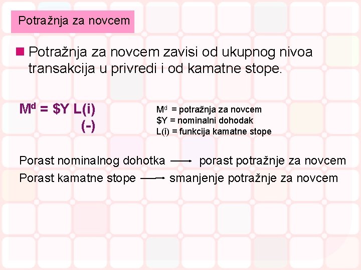 Potražnja za novcem n Potražnja za novcem zavisi od ukupnog nivoa transakcija u privredi