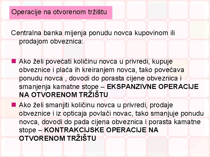 Operacije na otvorenom tržištu Centralna banka mijenja ponudu novca kupovinom ili prodajom obveznica: n