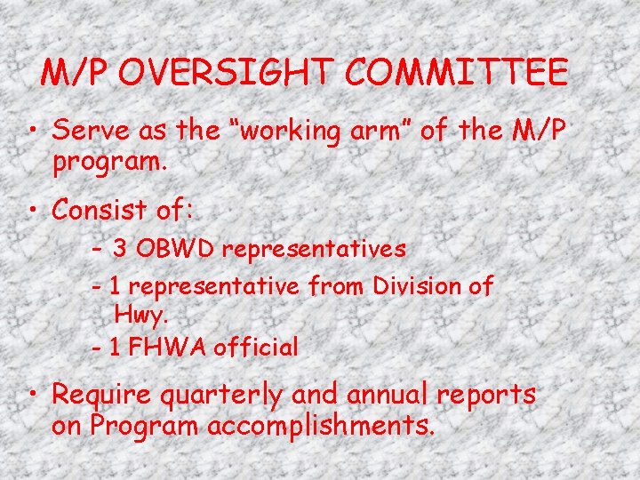 M/P OVERSIGHT COMMITTEE • Serve as the “working arm” of the M/P program. •