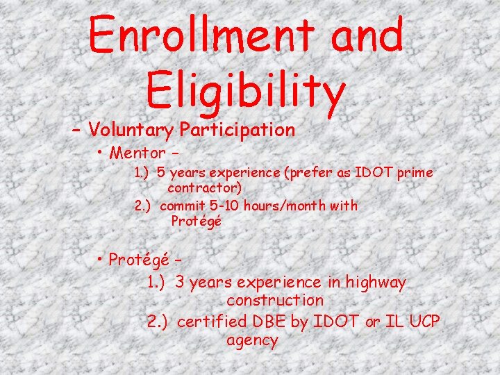 Enrollment and Eligibility – Voluntary Participation • Mentor – 1. ) 5 years experience