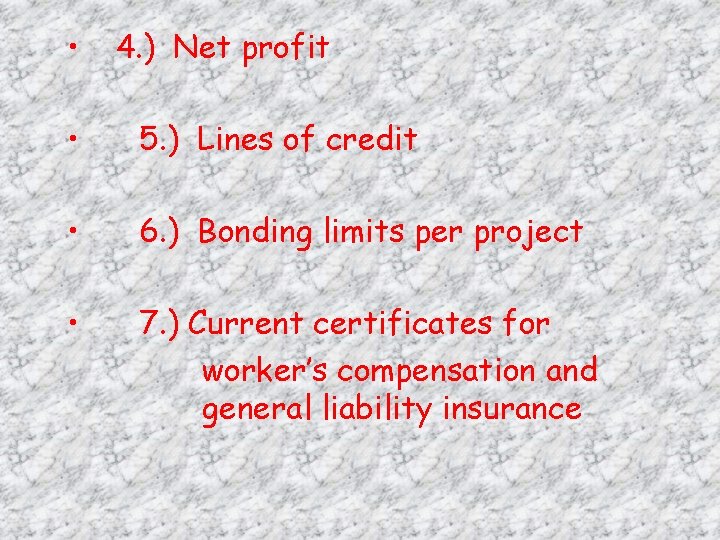  • 4. ) Net profit • 5. ) Lines of credit • 6.