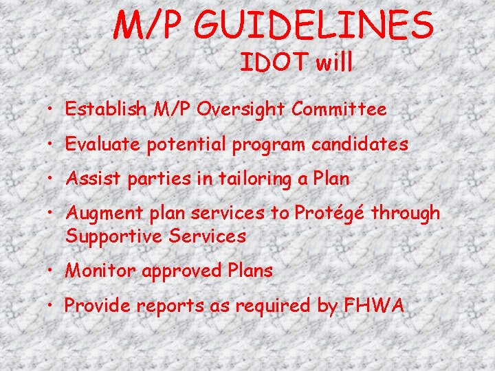 M/P GUIDELINES IDOT will • Establish M/P Oversight Committee • Evaluate potential program candidates