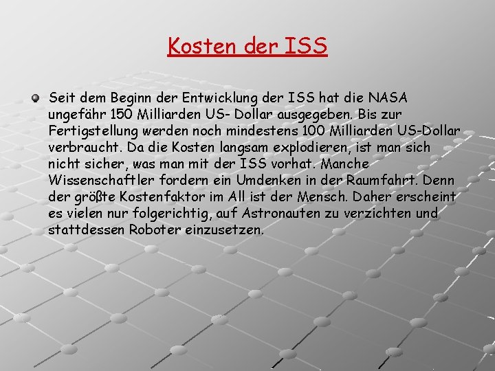 Kosten der ISS Seit dem Beginn der Entwicklung der ISS hat die NASA ungefähr