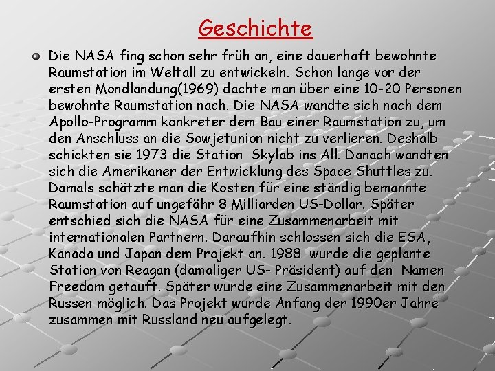 Geschichte Die NASA fing schon sehr früh an, eine dauerhaft bewohnte Raumstation im Weltall