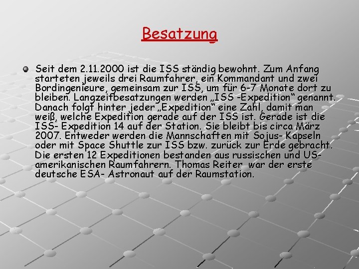 Besatzung Seit dem 2. 11. 2000 ist die ISS ständig bewohnt. Zum Anfang starteten