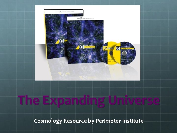 The Expanding Universe Cosmology Resource by Perimeter Institute 
