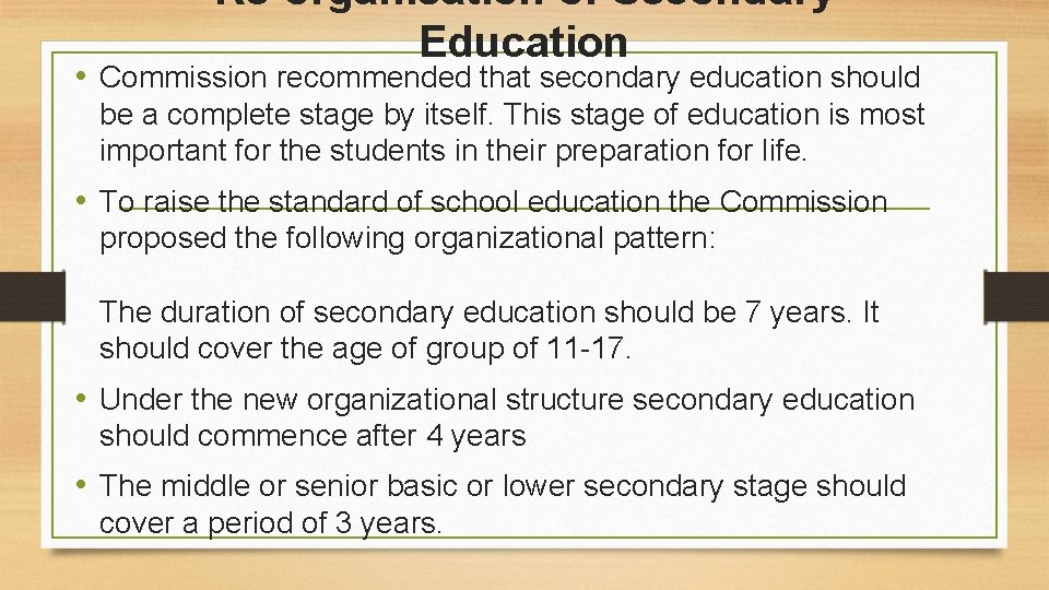 Re-organisation of Secondary Education • Commission recommended that secondary education should be a complete