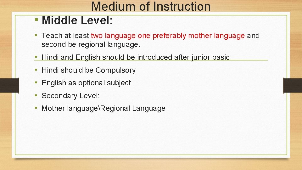 Medium of Instruction • Middle Level: • Teach at least two language one preferably