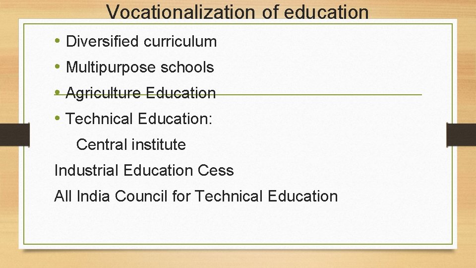Vocationalization of education • Diversified curriculum • Multipurpose schools • Agriculture Education • Technical