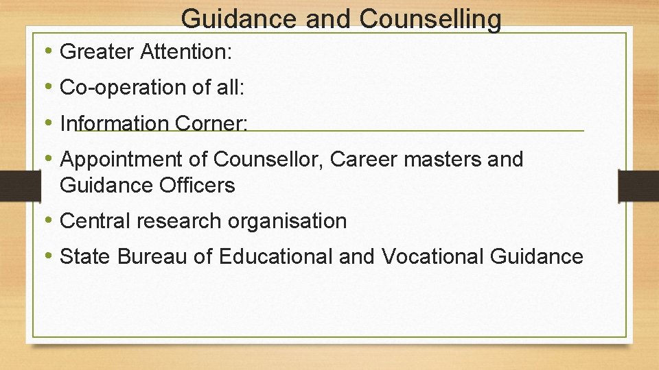 Guidance and Counselling • Greater Attention: • Co-operation of all: • Information Corner: •