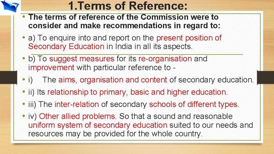 1. Terms of Reference: • The terms of reference of the Commission were to