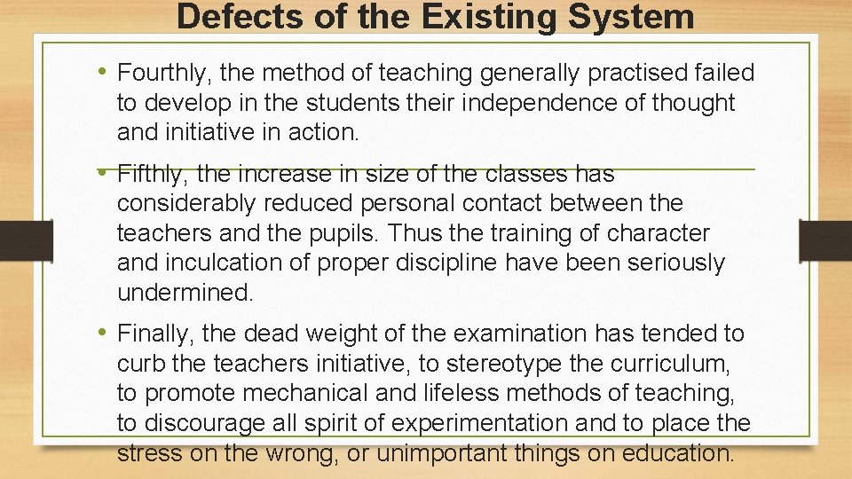 Defects of the Existing System • Fourthly, the method of teaching generally practised failed